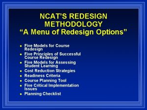 NCATS REDESIGN METHODOLOGY A Menu of Redesign Options