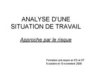 ANALYSE DUNE SITUATION DE TRAVAIL Approche par le