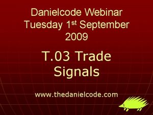 Danielcode Webinar Tuesday 1 st September 2009 T