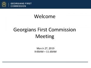 Welcome Georgians First Commission Meeting March 27 2019