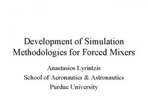 Development of Simulation Methodologies for Forced Mixers Anastasios