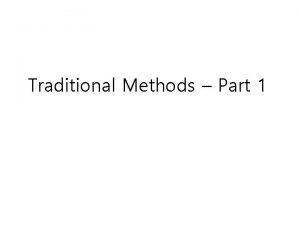 Traditional Methods Part 1 Exhaustive Search 3 Exhaustive