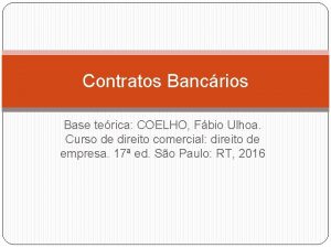 Contratos Bancrios Base terica COELHO Fbio Ulhoa Curso