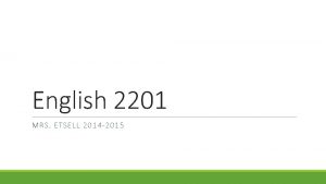 English 2201 MRS ETSELL 2014 2015 English 2201