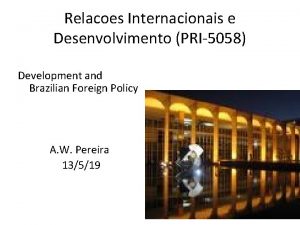 Relacoes Internacionais e Desenvolvimento PRI5058 Development and Brazilian