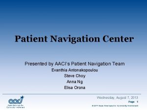 Patient Navigation Center Presented by AACIs Patient Navigation