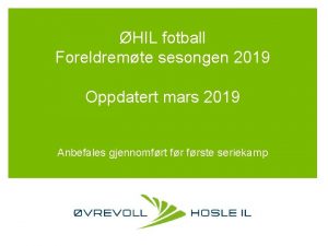 HIL fotball Foreldremte sesongen 2019 Oppdatert mars 2019