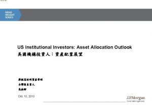 WMOSep 10 ppt US Institutional Investors Asset Allocation