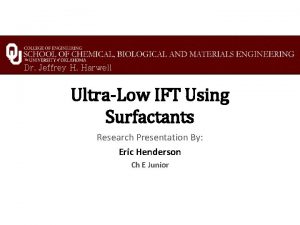 Dr Jeffrey H Harwell UltraLow IFT Using Surfactants