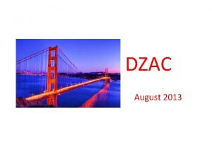 DZAC August 2013 Opening Remarks Golden Gate Bridge