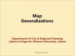 Map Generalizations Department of City Regional Planning Lahore