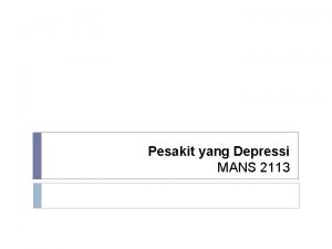 Pesakit yang Depressi MANS 2113 Definisi Simptom atau