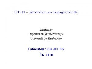 IFT 313 Introduction aux langages formels Eric Beaudry