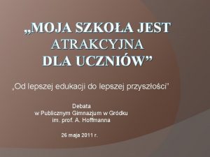 MOJA SZKOA JEST ATRAKCYJNA DLA UCZNIW Od lepszej