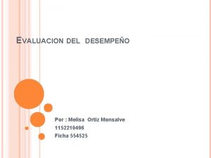 EVALUACION DEL DESEMPEO Por Melisa Ortiz Monsalve 1152210496