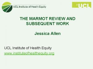 THE MARMOT REVIEW AND SUBSEQUENT WORK Jessica Allen