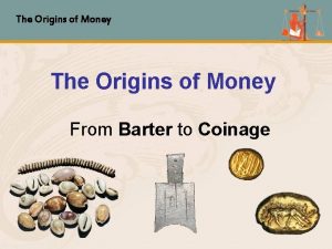 The Origins of Money From Barter to Coinage