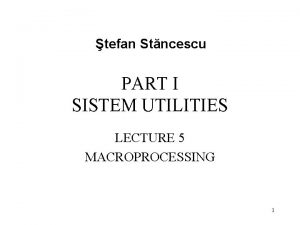 tefan Stncescu PART I SISTEM UTILITIES LECTURE 5