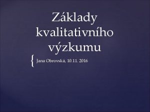 Zklady kvalitativnho vzkumu Jana Obrovsk 10 11 2016