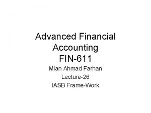 Advanced Financial Accounting FIN611 Mian Ahmad Farhan Lecture26