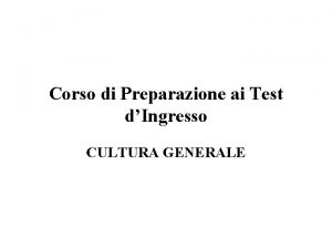 Corso di Preparazione ai Test dIngresso CULTURA GENERALE