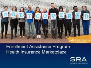 Enrollment Assistance Program Health Insurance Marketplace The Enrollment