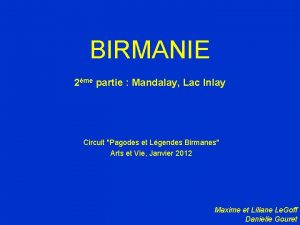 BIRMANIE 2me partie Mandalay Lac Inlay Circuit Pagodes