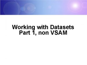 Working with Datasets Part 1 non VSAM Topic