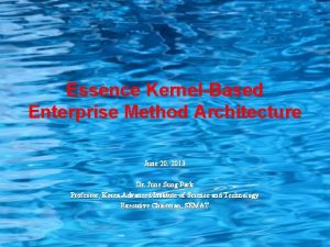 Essence KernelBased Enterprise Method Architecture June 20 2013