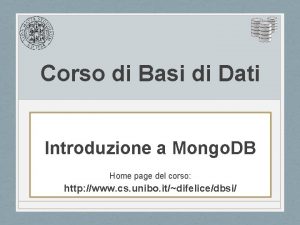 Corso di Basi di Dati Introduzione a Mongo