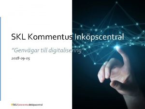 SKL Kommentus Inkpscentral Genvgar till digitalisering 2018 09