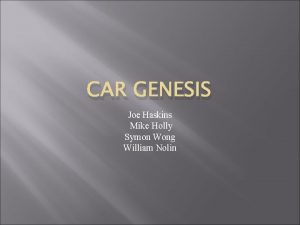 CAR GENESIS Joe Haskins Mike Holly Symon Wong