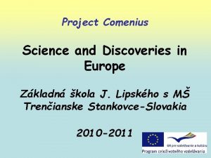 Project Comenius Science and Discoveries in Europe Zkladn