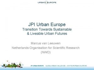 JPI Urban Europe Transition Towards Sustainable Liveable Urban