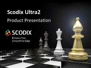 Scodix Ultra 2 Product Presentation Agenda Scodix Multi