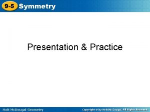 9 5 Symmetry Presentation Practice Holt Mc Dougal