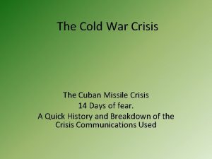 The Cold War Crisis The Cuban Missile Crisis