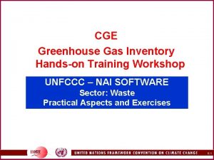 CGE Greenhouse Gas Inventory Handson Training Workshop UNFCCC