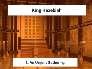 King Hezekiah 2 An Urgent Gathering An Urgent