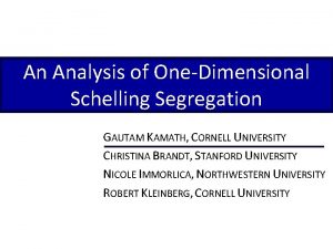 An Analysis of OneDimensional Schelling Segregation GAUTAM KAMATH