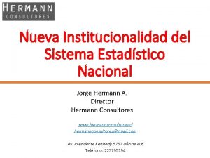 Nueva Institucionalidad del Sistema Estadstico Nacional Jorge Hermann