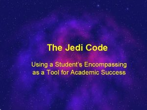 The Jedi Code Using a Students Encompassing as