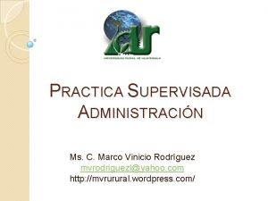 PRACTICA SUPERVISADA ADMINISTRACIN Ms C Marco Vinicio Rodrguez