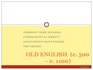 1 GERMANIC TRIBE INVASION CHRISTIANITY LITERACY ANGLOSAXON OLD