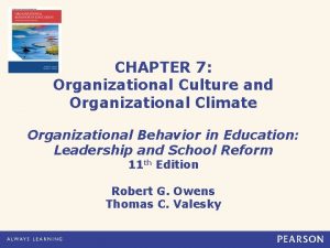 CHAPTER 7 Organizational Culture and Organizational Climate Organizational