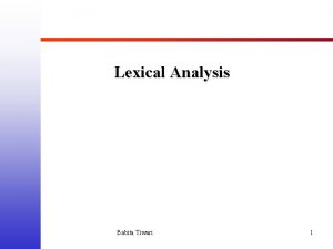 Lexical Analysis Babita Tiwari 1 Lexical Analyzer in