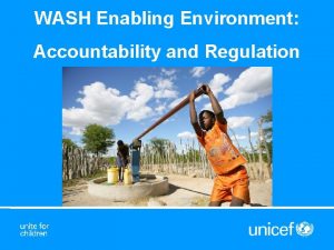 WASH Enabling Environment Accountability and Regulation Outline 1