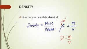 DENSITY How do you calculate density DENSITY 42