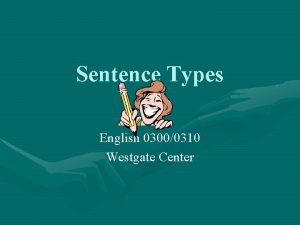 Sentence Types English 03000310 Westgate Center Assignment Purpose