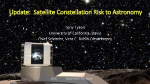 Update Satellite Constellation Risk to Astronomy Tony Tyson